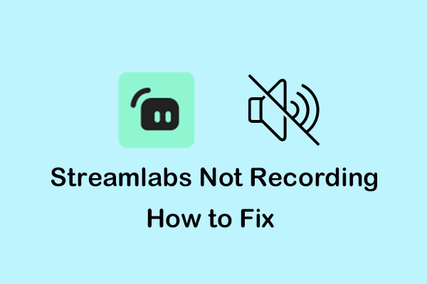 Streamlabs Not Recording Audio & How to Fix? [Ultimate Guide]