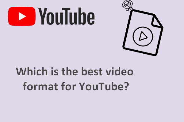 Best Video Format to Use on YouTube & Convert Video to YouTube