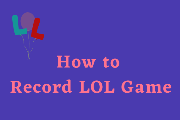 Powerful Guides on How to Record LoL Game Without Effort