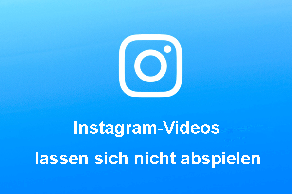 So beheben Sie: Instagram-Videos lassen sich auf Android/iPhone/PC/Mac nicht abspielen