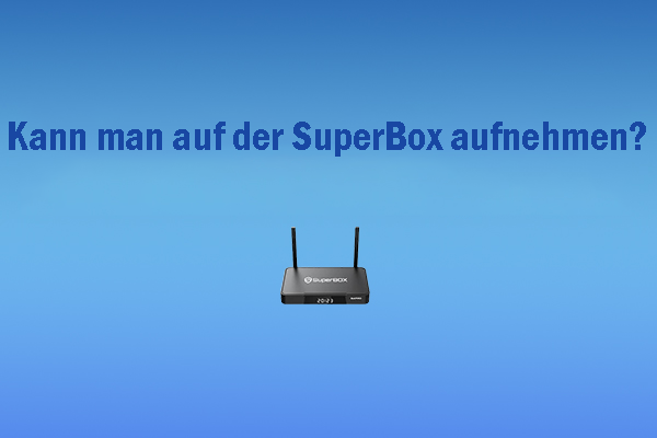 Kann man auf der SuperBox aufnehmen? – Antwort und Anleitung