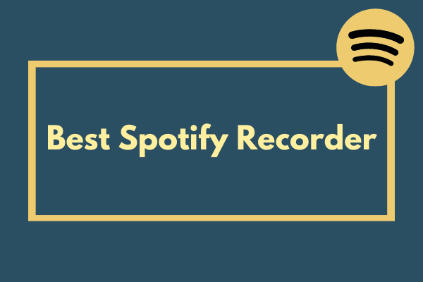 Best Spotify Recorder: How to Record Spotify Music & Music Videos