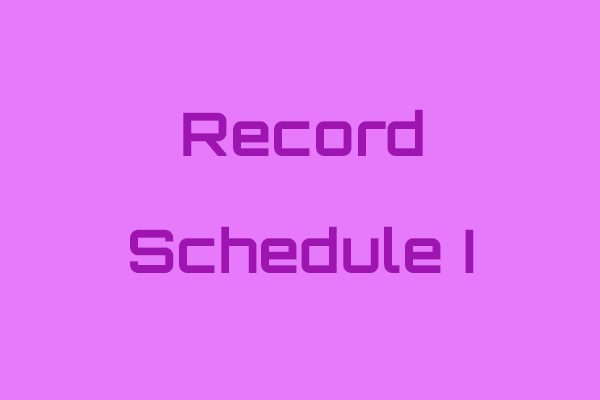 Record Schedule I on Windows with 3 Effective Methods [Pro Guide]