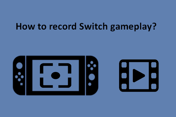 Watch: How to Record Switch Gameplay Easily and Quickly?