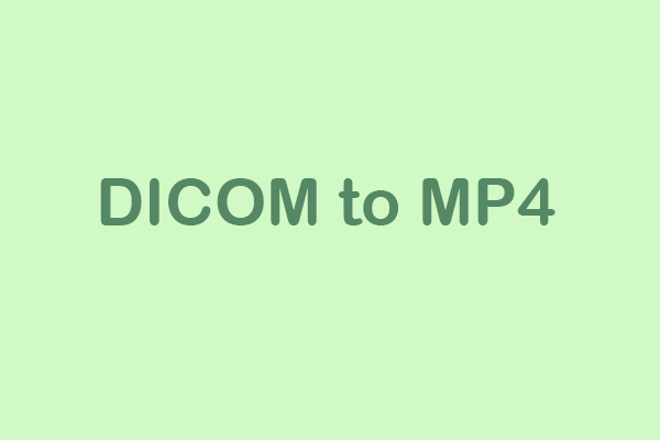 2 Effective Methods to Convert DICOM to MP4 Quickly and Easily