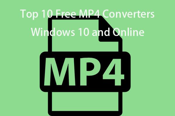 Top 9 Free MP4 Converters That Help You Convert Your Files