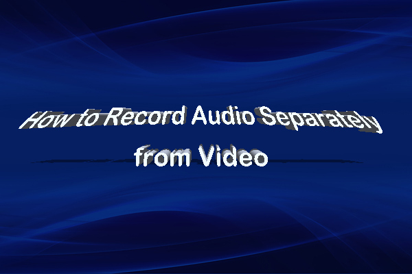 Expert Tutorial on How to Record Audio Separately from Video
