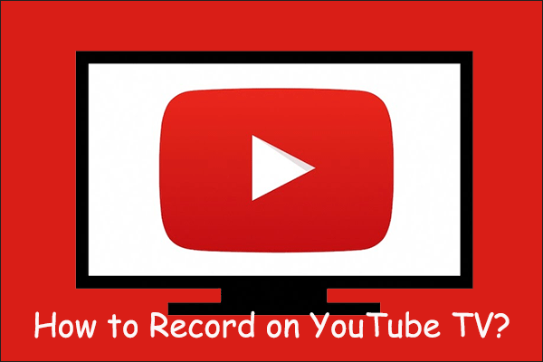 How to Record on YouTube TV with High Quality [Pro Guide]