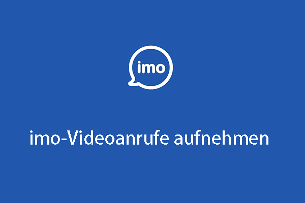 imo-Videoanrufe aufnehmen: 4 bewährte Methoden im Überblick