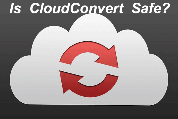 Is CloudConvert Safe and What Are CloudConvert Alternatives?