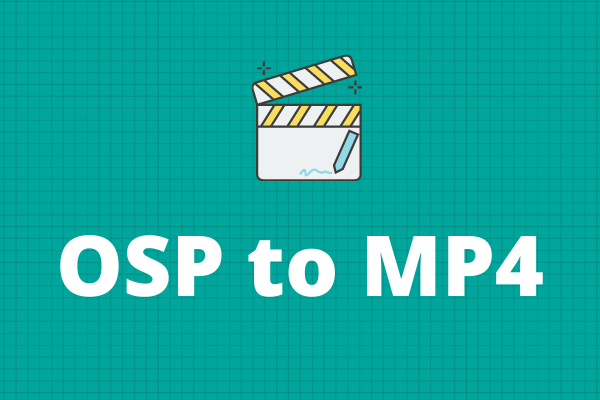 How to Convert OSP to MP4? We Have Got the Answer!