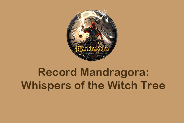 Record Mandragora: Whispers of The Witch Tree Gameplay [3 Ways]