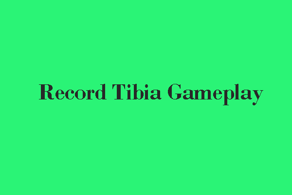 Effortless Guides on How to Record Tibia Gameplay Quickly