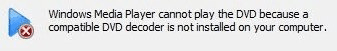 the error message of DVD decoder not installed in Windows Media Player