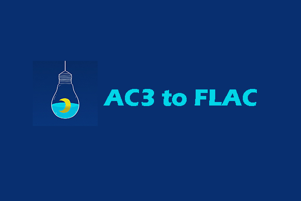 Quick Guide on Converting AC3 to FLAC or Vice Versa [3 Ways]