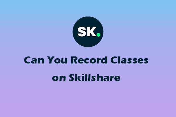 WATCH: Can You Record Classes on Skillshare? 3 Free Ways for You