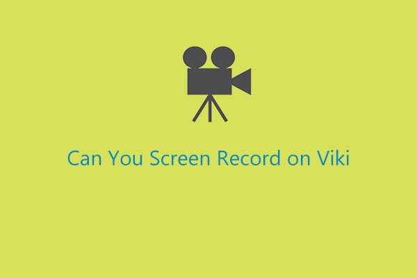 Can You Screen Record on Viki? Try These 4 Easy Tools!