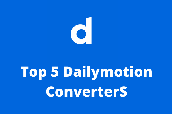 Top 5 Dailymotion Converters to Download Dailymotion Videos