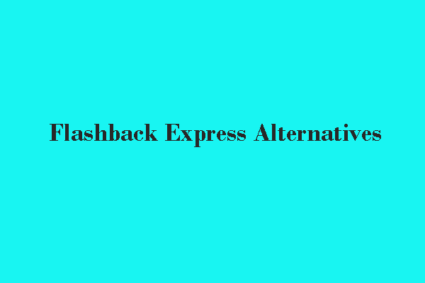 Top 5 Flashback Express Alternatives That You Should Try