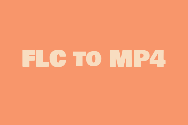 3 Effective Methods to Convert FLC to MP4 on PC with Ease