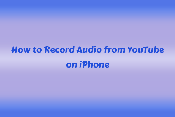 Expert Guide on How to Record Audio from YouTube on iPhone