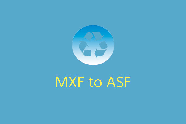 How to convert MXF to ASF: Here Is Your Step-by-Step Guide