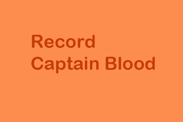 Record Captain Blood Gameplay on Windows: Your Expert Handbook