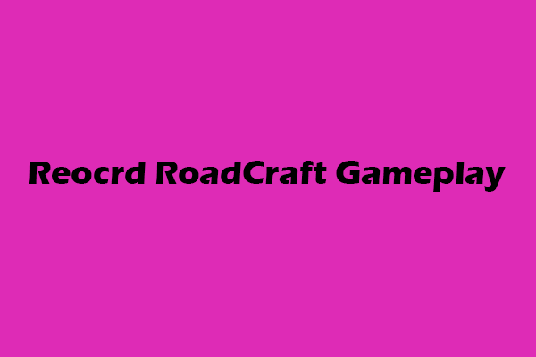 Quick Guides to Record RoadCraft Gameplay Without Effort