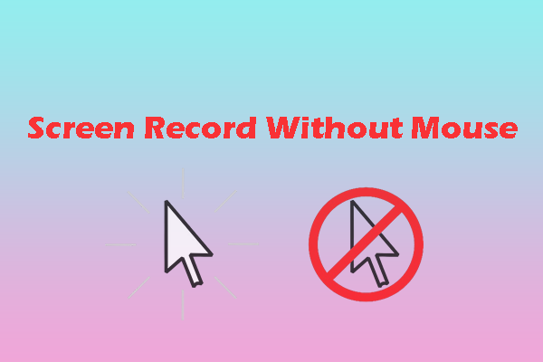 3 Effortless Ways to Screen Record Without Mouse [Complete Guide]