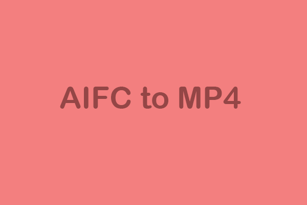 How to Convert AIFC to MP4 | 3 Free and Effective Methods