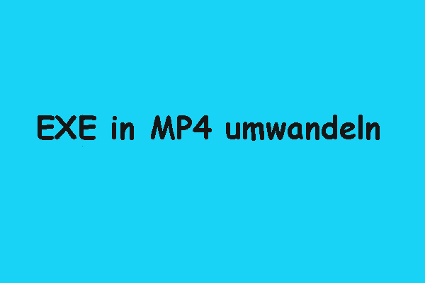 EXE in MP4 umwandeln – So geht’s einfach und schnell