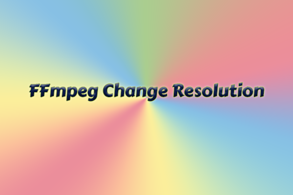 Guide on How to Use FFmpeg to Change Video Resolution