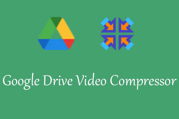 Best Google Drive Video Compressor for Windows/Mac/Online