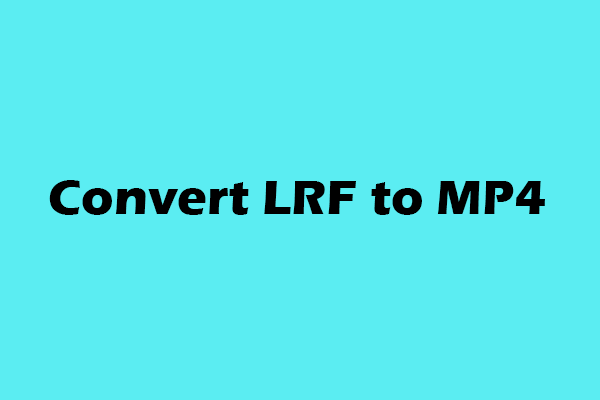 Pro-Level Guidance on How to Convert LRF to MP4 Quickly
