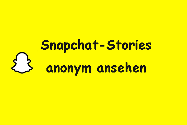 Wie kann man Snapchat-Stories anonym ansehen [5 bewährte Tipps]