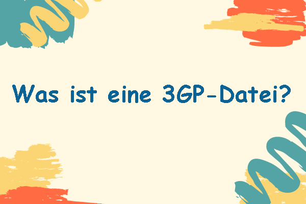 Was ist eine 3GP-Datei und wie lässt sie sich abspielen/konvertieren?