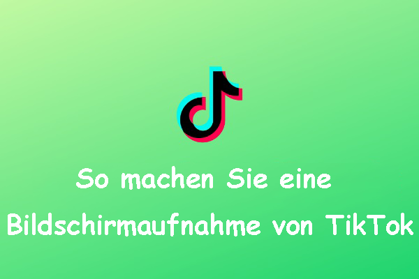 Wie kann man Bildschirmaufnahmen von TikTok machen? – Anleitung für Android, iOS & PC