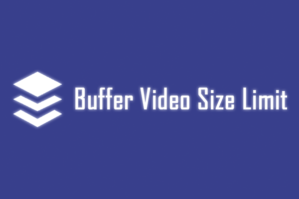 Buffer Video Size Limit: Reduce Video Size with 4 Free Tools
