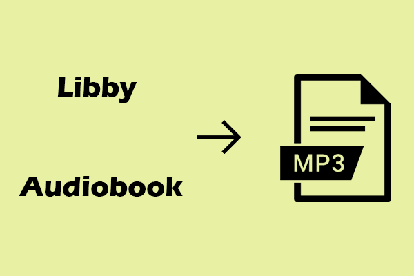 How to Convert Libby Audiobook to MP3? Effortless Ways for You