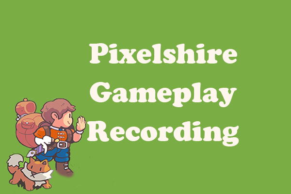 How to Get a Pixelshire Gameplay Recording | 3 Effective Methods
