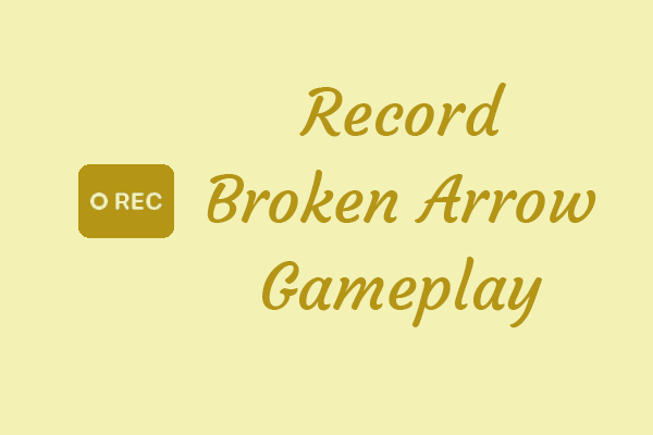 Record Broken Arrow Gameplay on PC [3 Effective Methods]