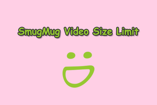 What Is SmugMug Video Size Limit & Reduce Video Size Under 3GB