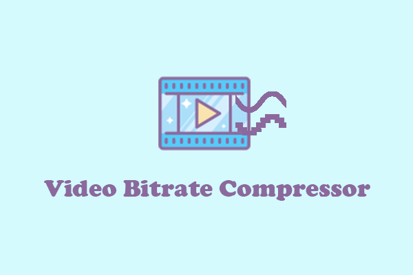 4 Best Video Bitrate Compressor & How to Compress Video Bitrate