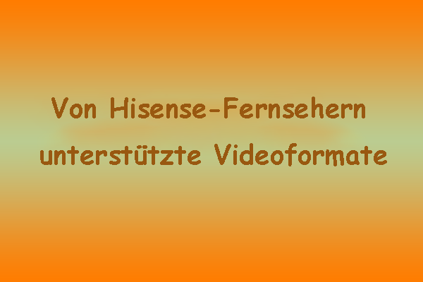 Welche Videoformate werden von Hisense-Fernsehern unterstützt? [Umfassende Anleitung]
