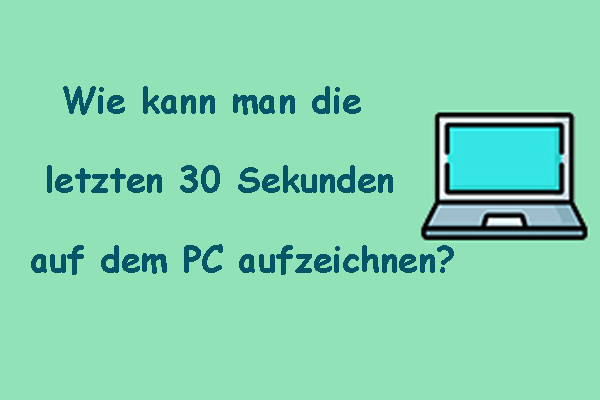 Wie kann man die letzten 30 Sekunden auf PC/Mac/PS4/PS5 aufzeichnen? – Vollständige Anleitung