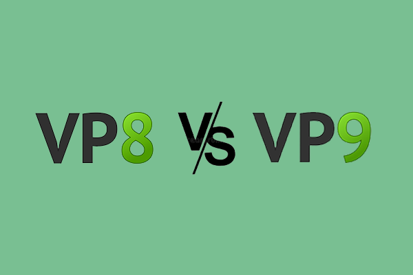 VP8 vs VP9: Differences & Tutorial to Convert VP8 to VP9
