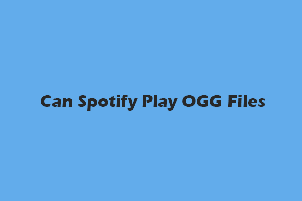 Can Spotify Play OGG Files? 3 Complete Methods to Play OGG