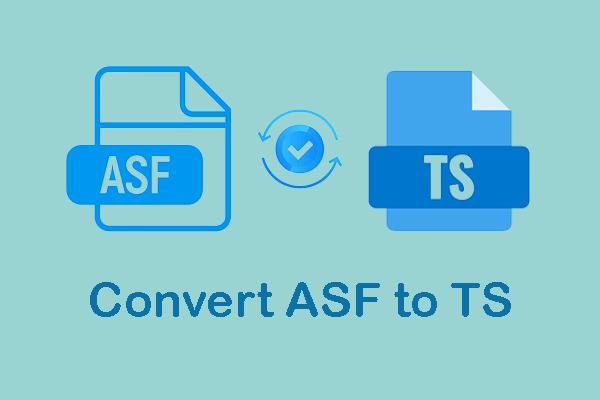 2 Best Tools to Convert ASF to TS or TS to ASF & Proven Steps