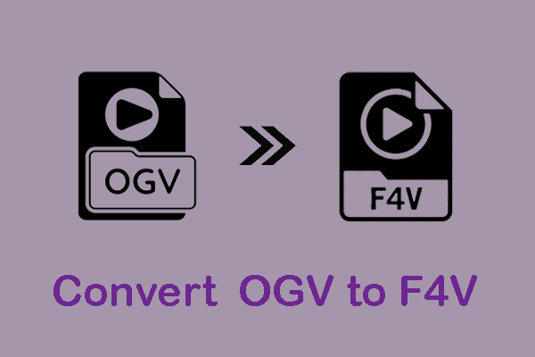 3 Best Ways to Convert OGV to F4V or F4V to OGV You Should Know