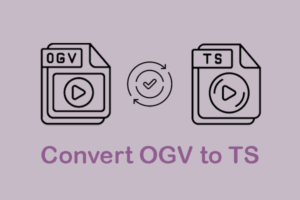 How to Convert OGV to TS and Vice Versa with 4 Recommended Tools